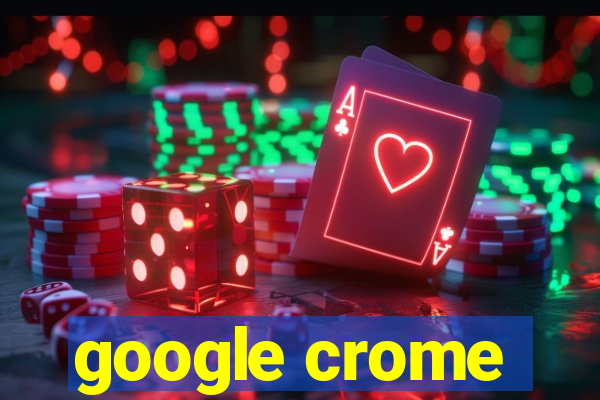 google crome